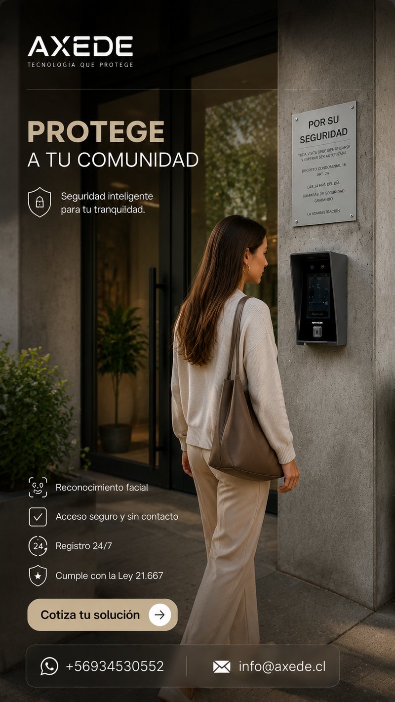 AXEDE — Protege a tu comunidad. Reconocimiento facial, acceso sin contacto, registro 24/7, cumple la Ley 21.667.